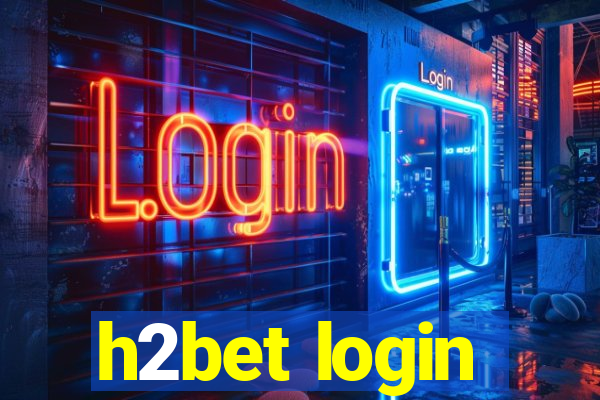 h2bet login